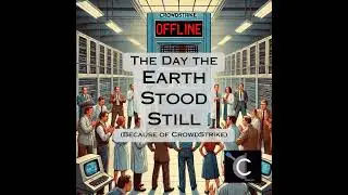 The Day the Earth Stood Still (Because of CrowdStrike)