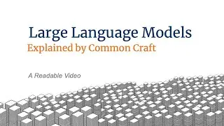 Large Language Models - Explained via Readable Video