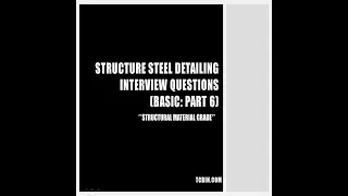 Structure steel Detailing Interview Questions BASIC [PART-6][STRUCTURAL MATERIAL GRADE]