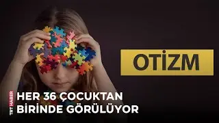 Çocuklarda otizm nasıl fark edilir?