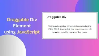 How to Create Draggable Div Element Using HTML CSS & JavaScript