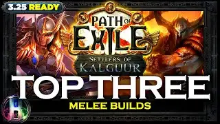 [PoE 3.25] TOP 3 MELEE  BUILDS - SETTLERS OF KALGUUR - PATH OF EXILE - POE BUILDS