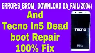 SP Tool Error:s_Brom_Download Da_Fail(2004) And Tecno In5 Dead Boot Repair 100% Solution Don't Miss