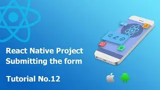 12 Submitting the form || Build React Native complete app