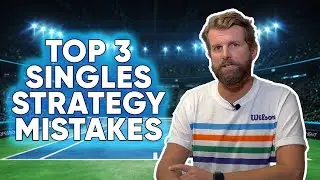 Top 3 Strategy Mistakes - Singles Tennis Lesson