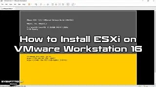How to Install VMware vSphere Hypervisor ESXi 7.0U2a on VMware Workstation 16 | SYSNETTECH Solutions