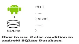 How to use if else condition in SQLite Database Android Studio.