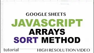 JavaScript Arrays Sort Method Tutorial - Google Sheets Apps Scripts - Array Methods Part 9