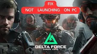 How to Fix Delta Force Hawk Ops Not Launching on PC