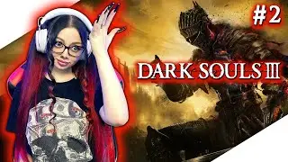 DARK SOULS 3 Полное Прохождение на Русском и Обзор | ДАРК СОУЛС 3 Прохождение | ТЁМНЫЕ ДУШИ 3 #2