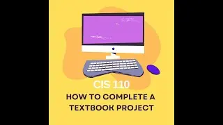 CIS 110 - How to Complete a Textbook Project