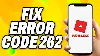 How To Fix Roblox Error Code 262 There Was A Problem Sending Data (2024) - Quick Fix