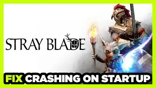 How to FIX Stray Blade Crashing on Startup!