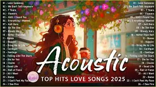 Romantic Acoustic Love Songs 2025 ❤️ Best Soft Acoustic Covers of Popular Love Songs Playlist