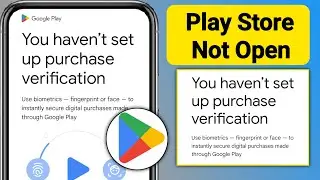 Fix Google Play Store You Haven’t Set Up Purchase Verification Problem 2024