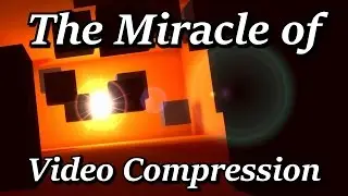 The Miracle of Video Compression