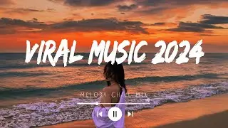 Viral music 2024 ~  Tiktok trending songs 2024 ~ Best tiktok music 2024 (Playlist Mix Hits)