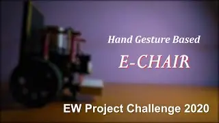 Hand Gesture Based E-Chair | EW Project Challenge 2020