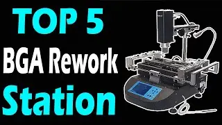 TOP 5 Best BGA Rework Stations Review In 2024