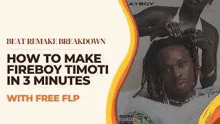 HOW TO MAKE FIREBOY TIMOTI IN 3 MINUTES (WITH FREE FLP)