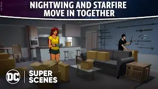 Teen Titans: The Judas Contract  - Nightwing and Starfire Move In Together | Super Scenes | DC