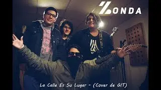 ZONDA - La Calle Es Su Lugar (Cover de GIT)