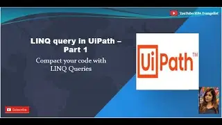 LINQ query in UiPath | Compact your code with the help of LINQ query