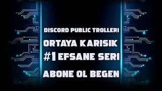 DİSCORD PUBLİC TROLLERİ ORTAYA KARIŞIK SERİ [AŞIRI GÜLME GARANTİLİ]  BAN VE TROL 2 Sİ 1 ARADA [+18]