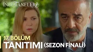 İnci Taneleri - 17.Bölüm Tanıtımı (SEZON FİNALİ)