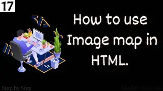 #17. HTML images and How to use Image maps || Creating multiple clickable areas on image..