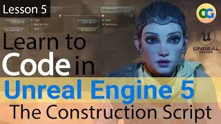 Learn to Code in UE5 - 5 - The Construction Script