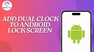 How to Add Dual Clock to Android Lock Screen