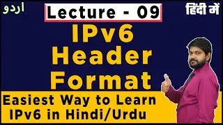 IPv6 header Format in hindi/urdu | Lec-09 | Computer Networking हिंदी में | IPv4 vs IPv6 Header