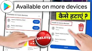 play store available on more devices remove |how to remove available on more devices from play store