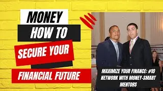 Maximize Your Finance: #10 Network with Money-Smart Mentors | Personal Finance Insights