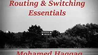 Routing & Switching Essentials -  Lecture 02 - Part 2 (Chapter 02)