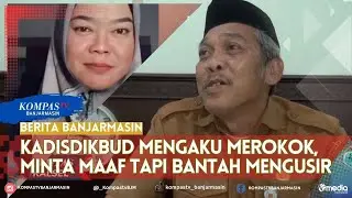 Kadisdikbud Kalsel Mengaku Merokok, Minta Maaf Tapi Bantah Mengusir Guru : Dia yang Membullyku