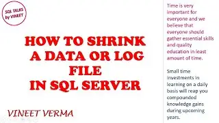 How to Shrink Data and Log Files | SQL Server | Database Design | SQL Talks by Vineet | VINEET VERMA