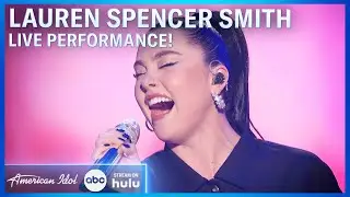 Lauren Spencer Smith Returns To American Idol To Sing 