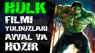 HULK 2 FILMI YULDUZLARI HOZIR NECHA YOSHDA VA QANDAY KORINISHDA