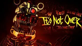 FNAF SISTER LOCATION SONG | Its Not Over by CK9C [Official SFM]