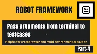 Robot Framework | Pass arguments to testcases from terminal | Useful for Crossbrowser execution