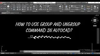 HOW TO USE GROUP AND UNGROUP COMMAND IN AUTOCAD?