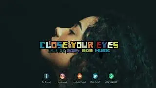 Close Your Eyes Remix 2024 Bob Music 🎶🎶