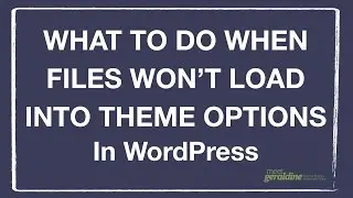 What To Do When Files Wont Load Into WordPress Theme Options | Tutorial