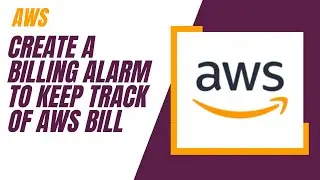 Create a billing alarm to keep track of AWS Bill