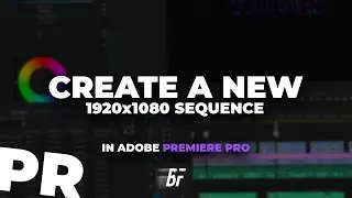 How To Create A 1920x1080 Sequence In Adobe Premiere Pro