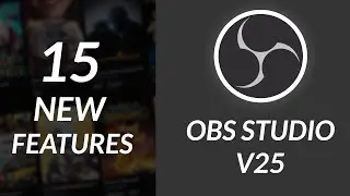 15 NEW Features YOU need to know about in OBS Studio 25