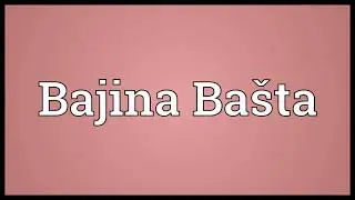 Bajina Bašta Meaning