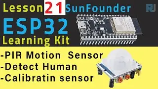 ESP32 Tutorial 21 - Detecting Human with PIR Motion Sensor | SunFounders ESP32 IoT Learning kit